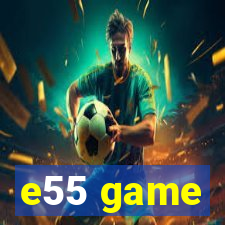 e55 game